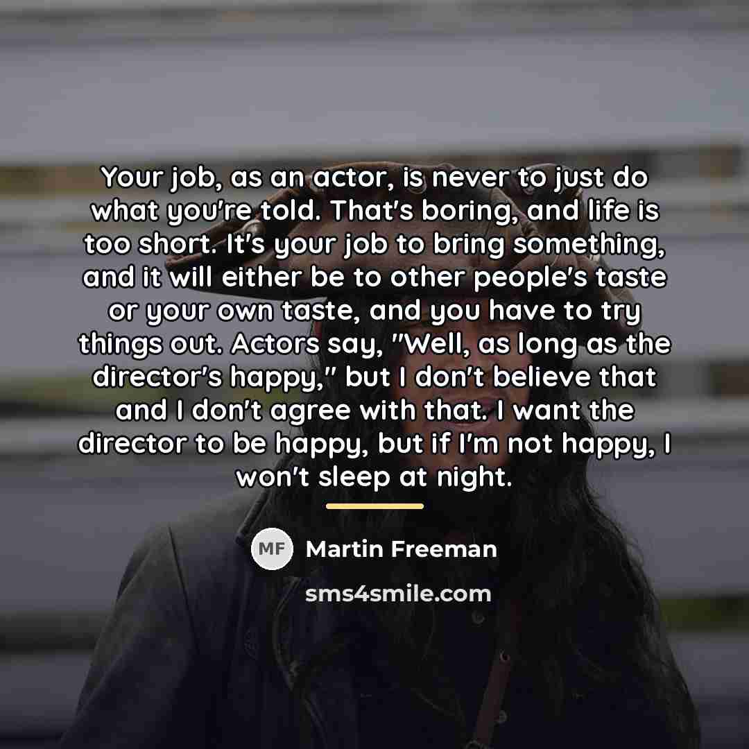 “Your job, as an actor, is never to just do…” quote by Martin Freeman