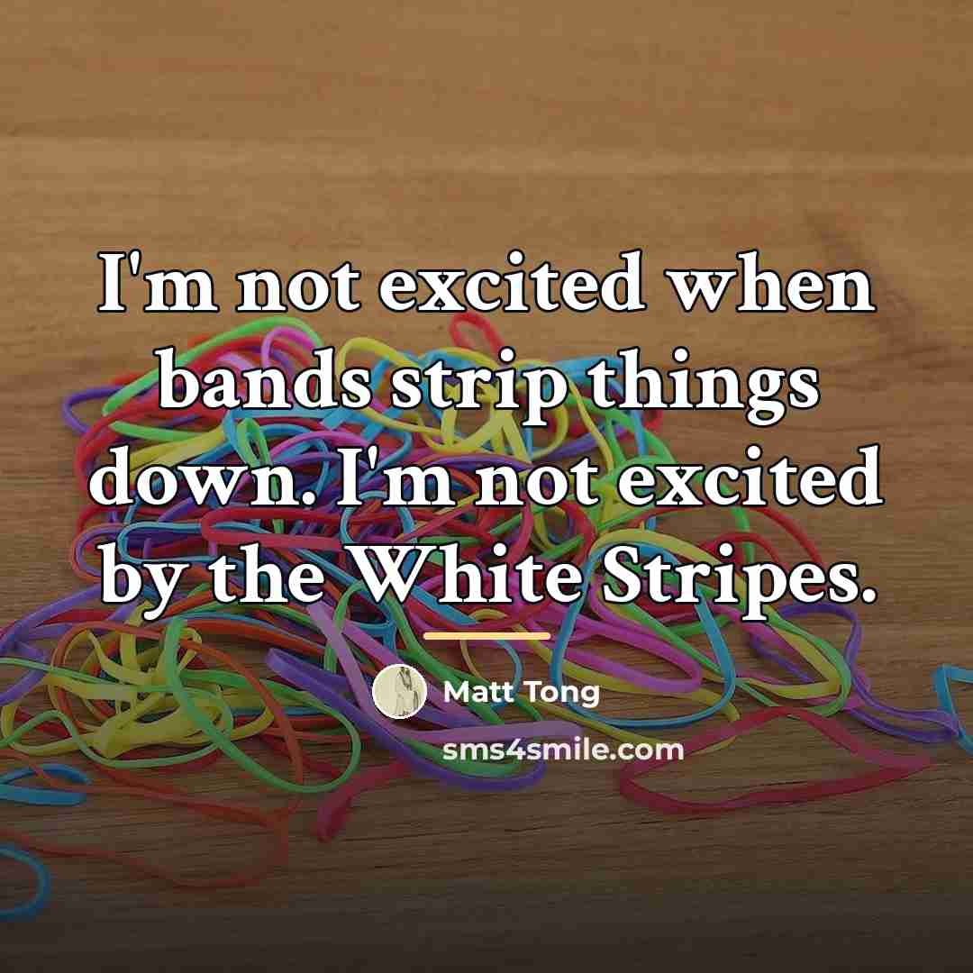 “I'm not excited when bands strip things down. I'm not…” quote by Matt Tong
