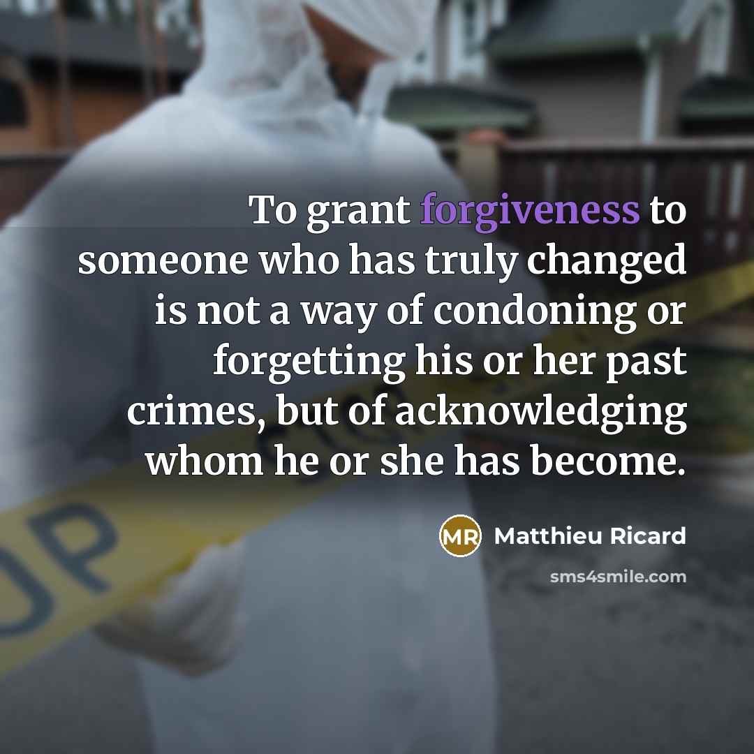 “To grant forgiveness to someone who has truly changed is…” quote by Matthieu Ricard