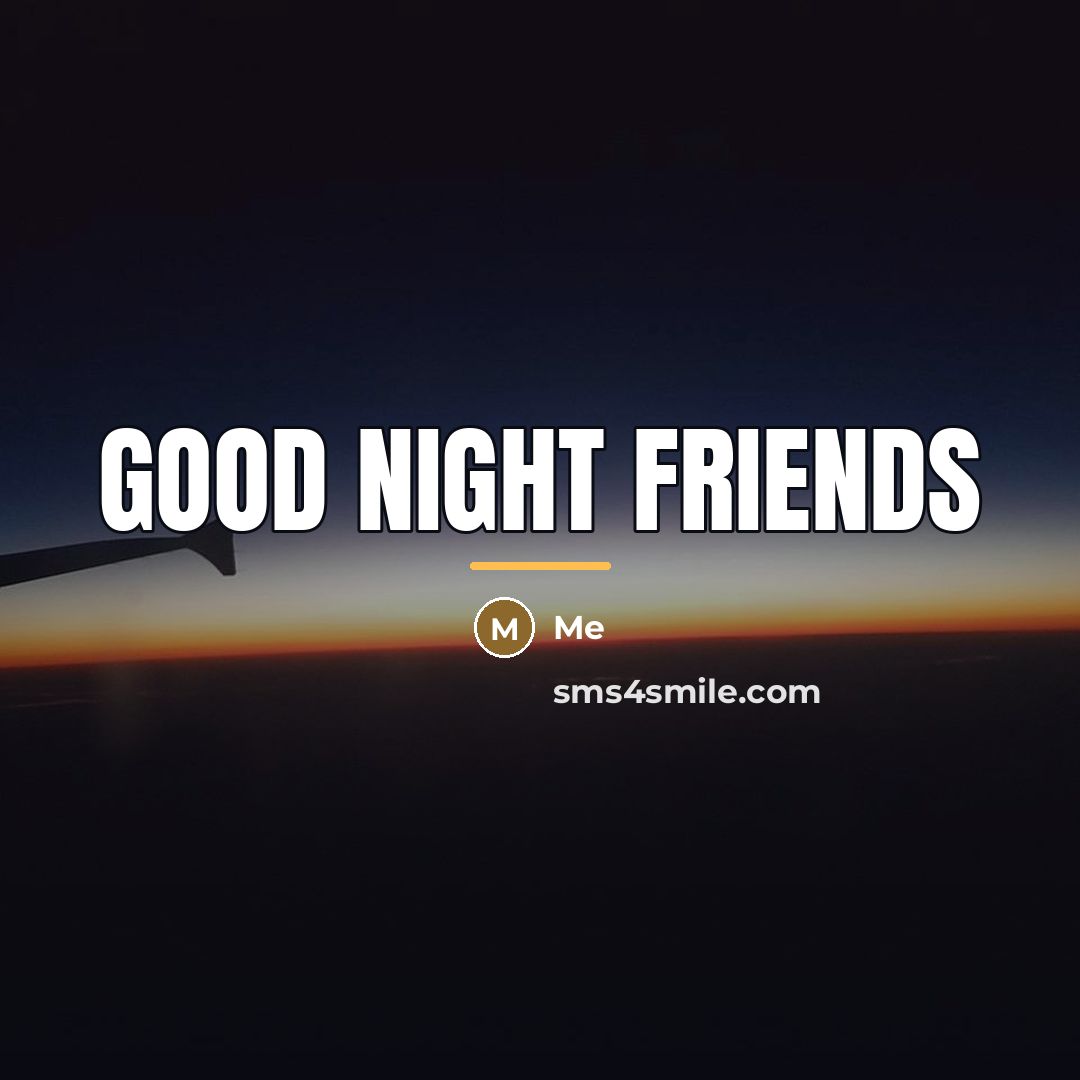 “Good night friends…” quote by Me