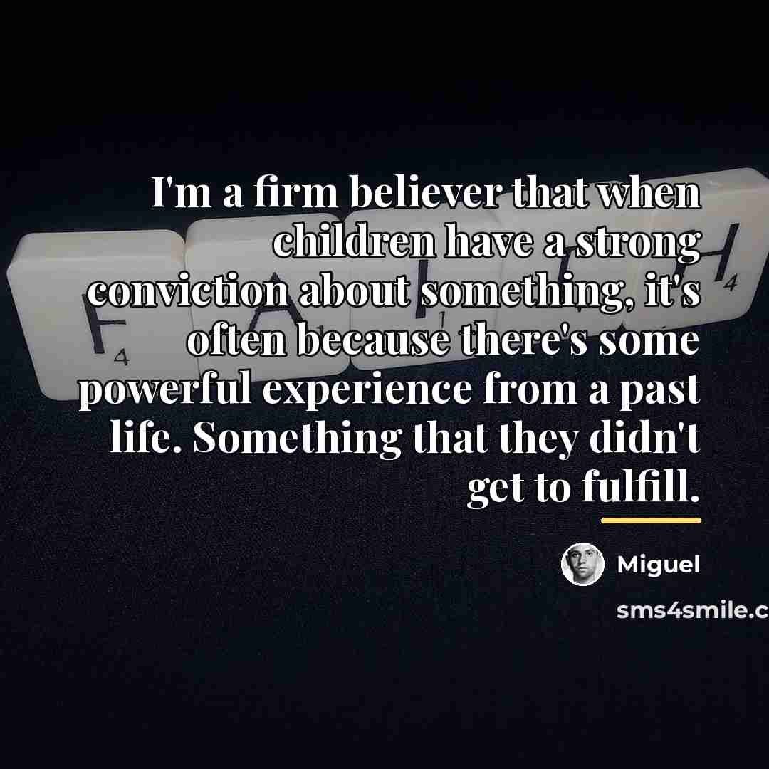 “I'm a firm believer that when children have a strong…” quote by Miguel
