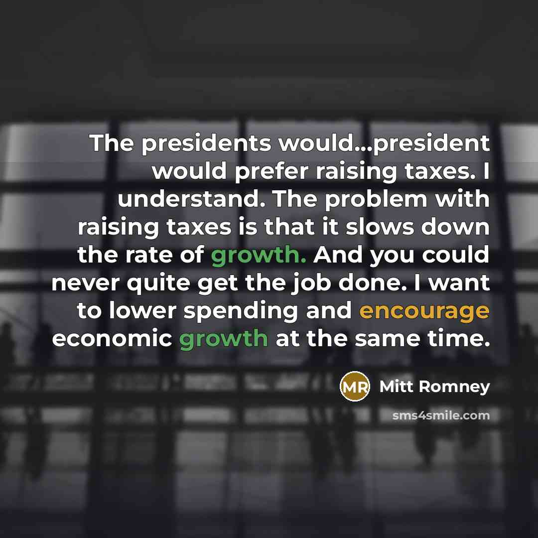 “The presidents would...president would prefer raising taxes. I understand. The…” quote by Mitt Romney