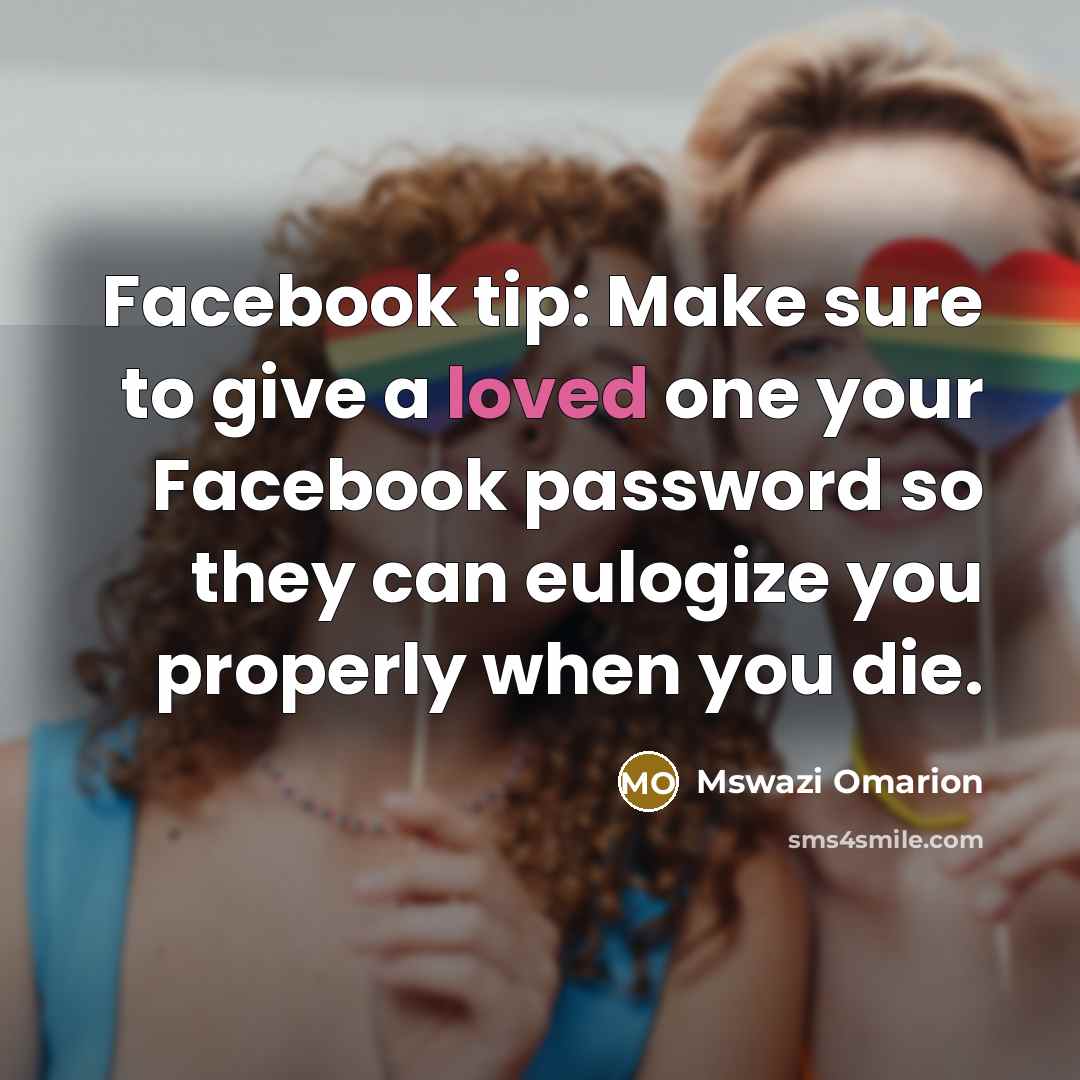“Facebook tip: Make sure to give a loved one your…” quote by Mswazi Omarion