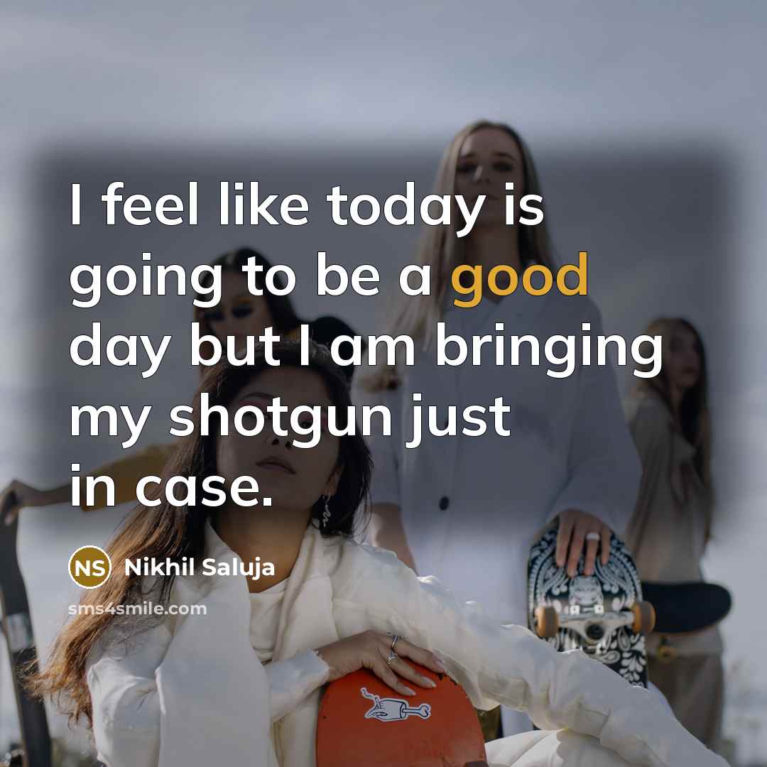 “I feel like today is going to be a good…” quote by Nikhil Saluja