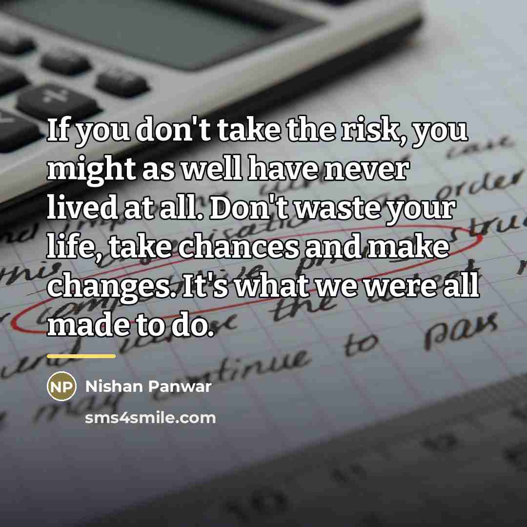 “If you don't take the risk, you might as well…” quote by Nishan Panwar