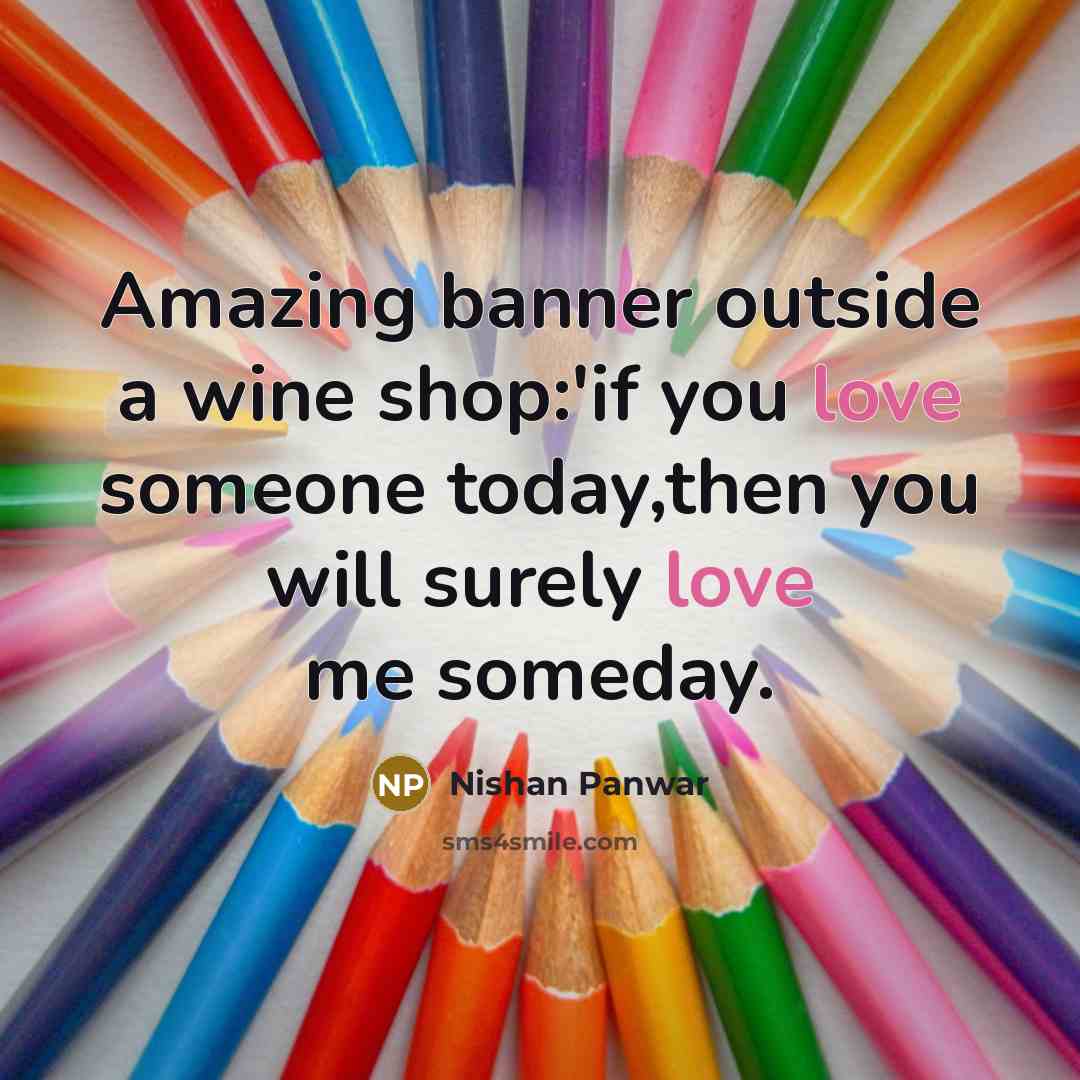 “Amazing banner outside a wine shop:`if you love someone today,then…” quote by Nishan Panwar
