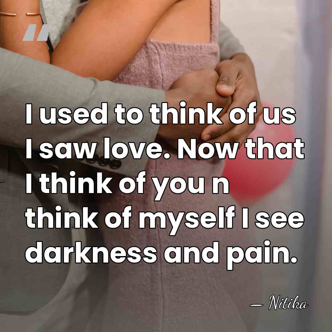 I used to think of us I saw love. Now that I&hellip; - Nitika