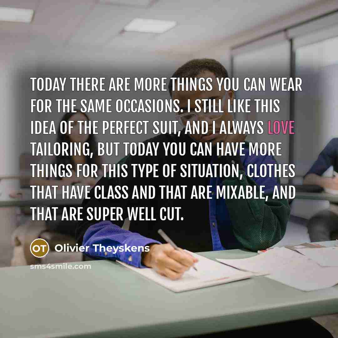 “Today there are more things you can wear for the…” quote by Olivier Theyskens
