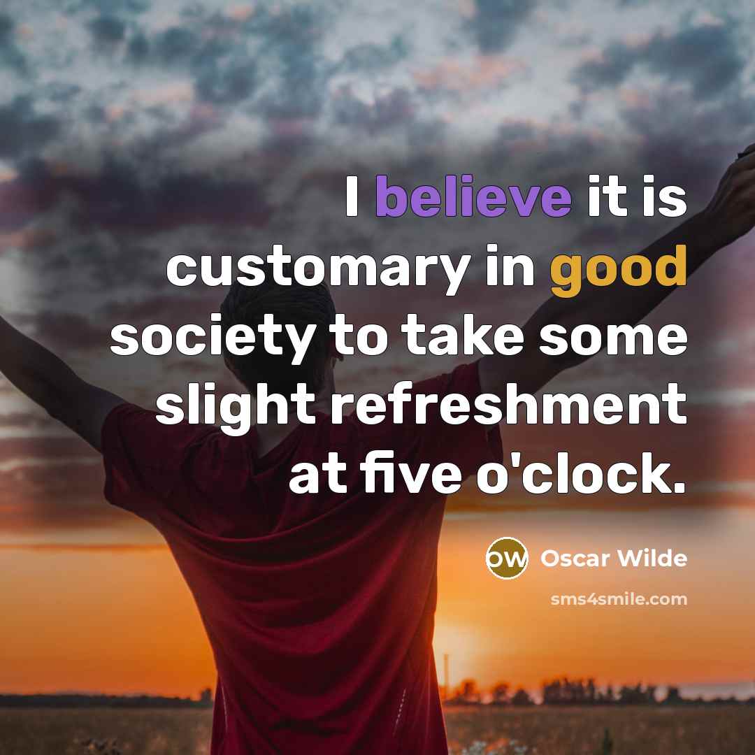 “I believe it is customary in good society to take…” quote by Oscar Wilde
