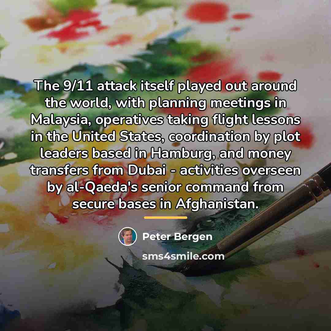 “The 9/11 attack itself played out around the world, with…” quote by Peter Bergen