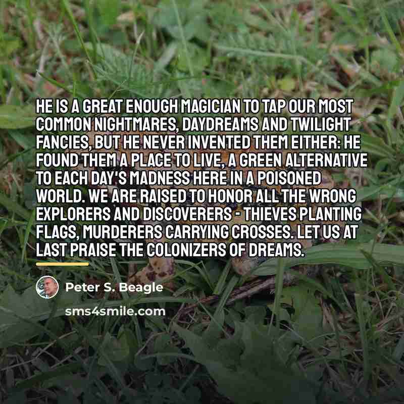 “He is a great enough magician to tap our most…” quote by Peter S. Beagle