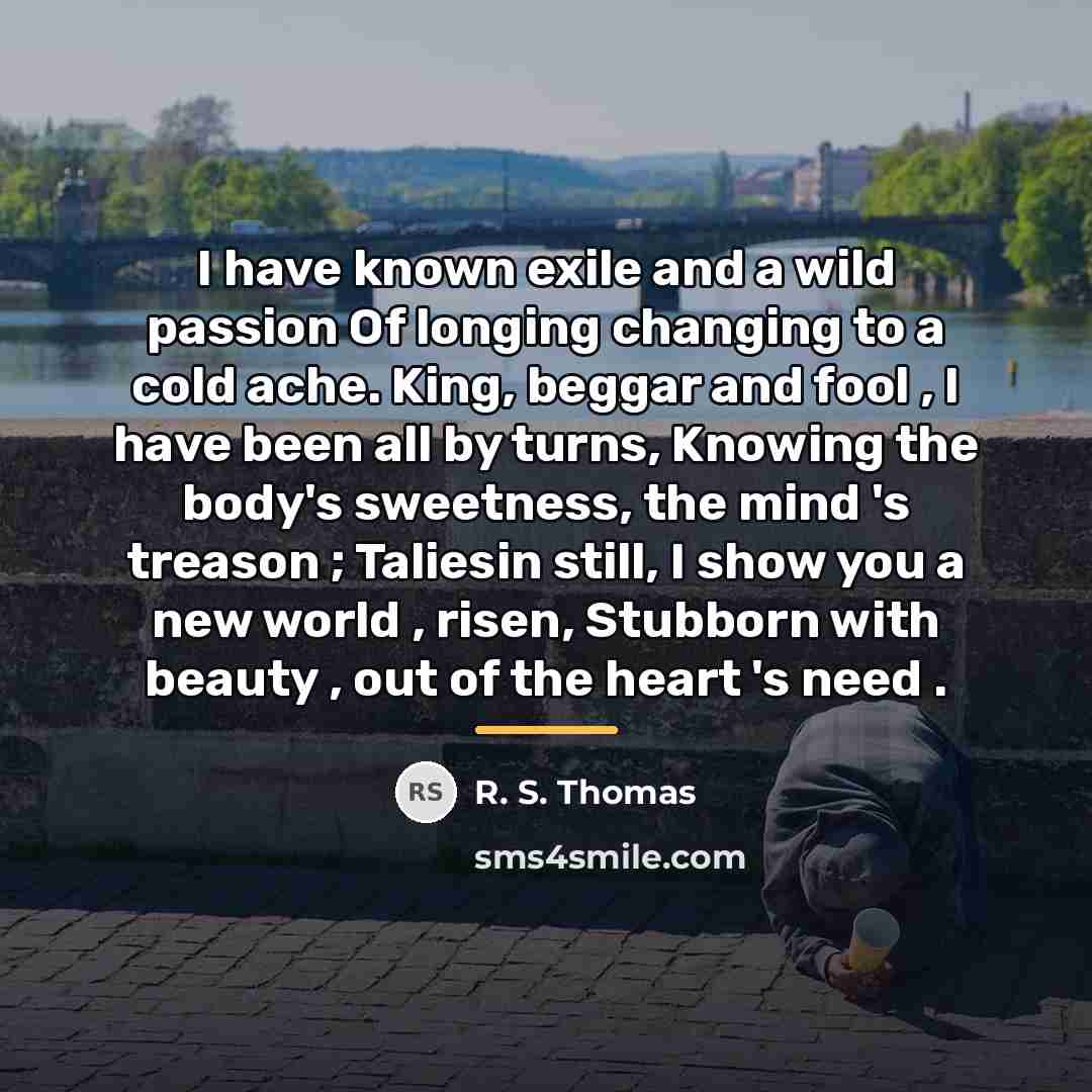 “I have known exile and a wild passion Of longing…” quote by R. S. Thomas