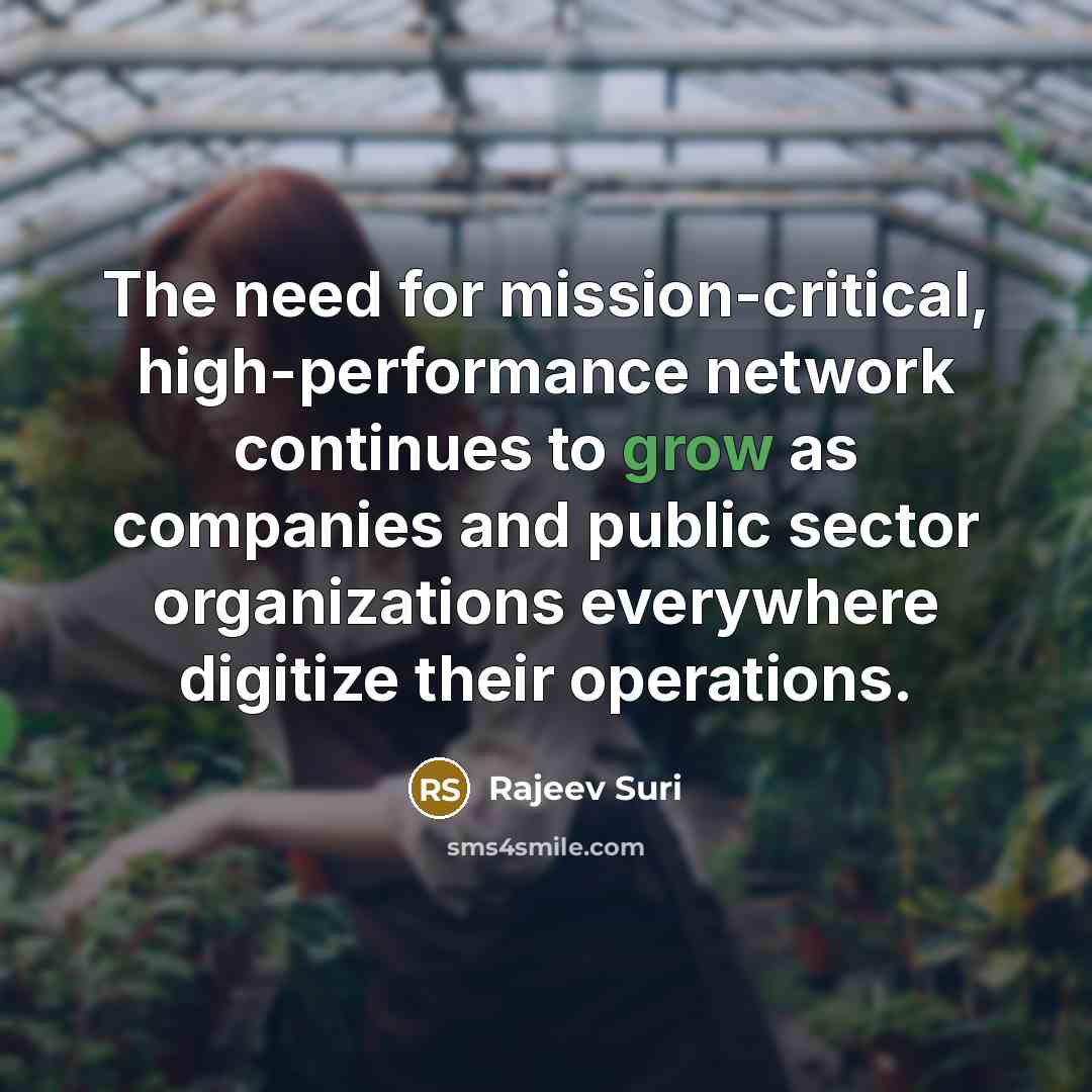 “The need for mission-critical, high-performance network continues to grow as…” quote by Rajeev Suri