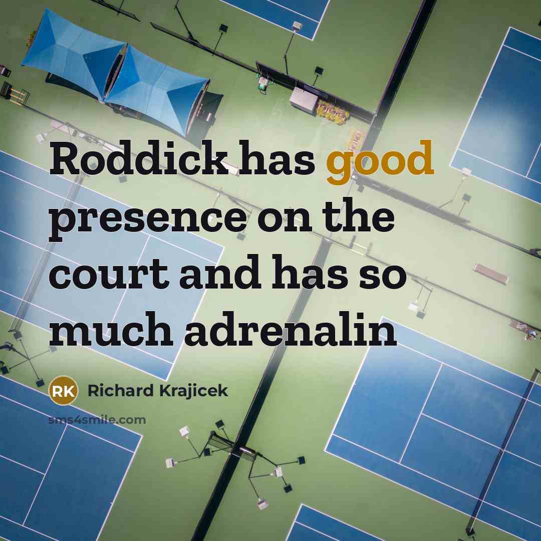 “Roddick has good presence on the court and has so…” quote by Richard Krajicek
