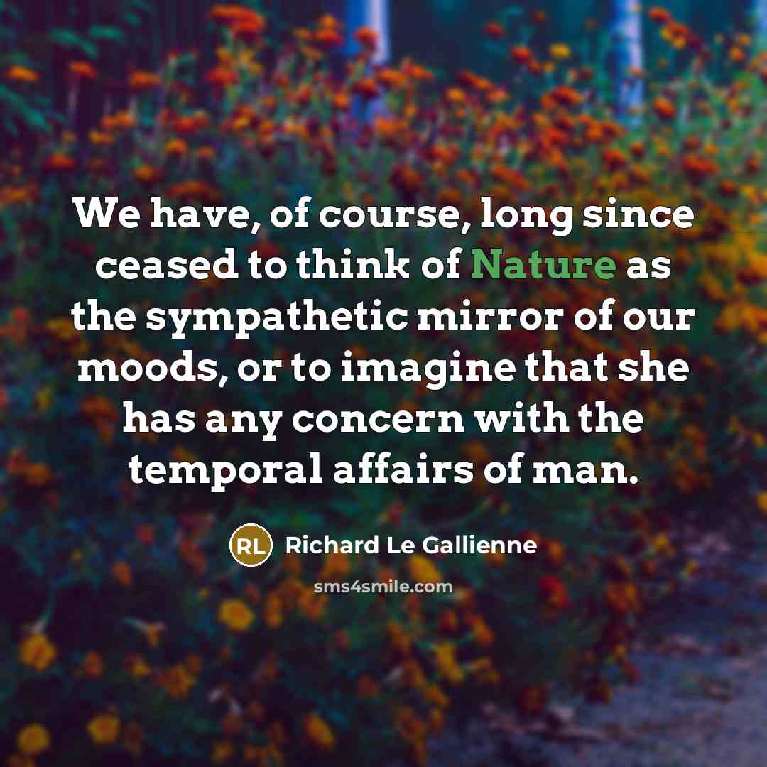 “We have, of course, long since ceased to think of…” quote by Richard Le Gallienne