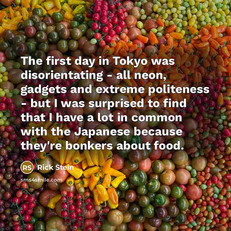 “The first day in Tokyo was disorientating - all neon,…” quote by Rick Stein