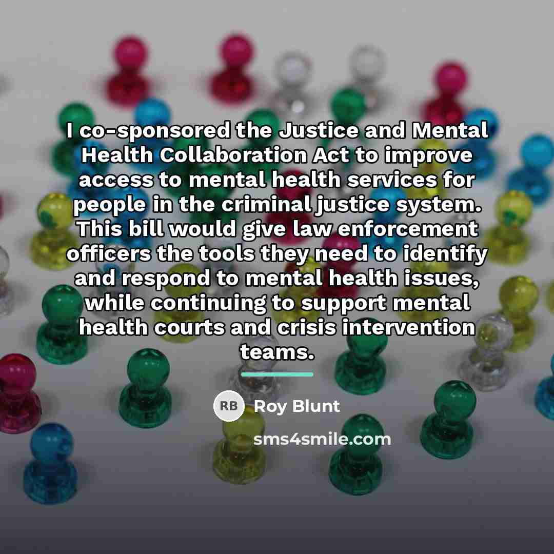 “I co-sponsored the Justice and Mental Health Collaboration Act to…” quote by Roy Blunt
