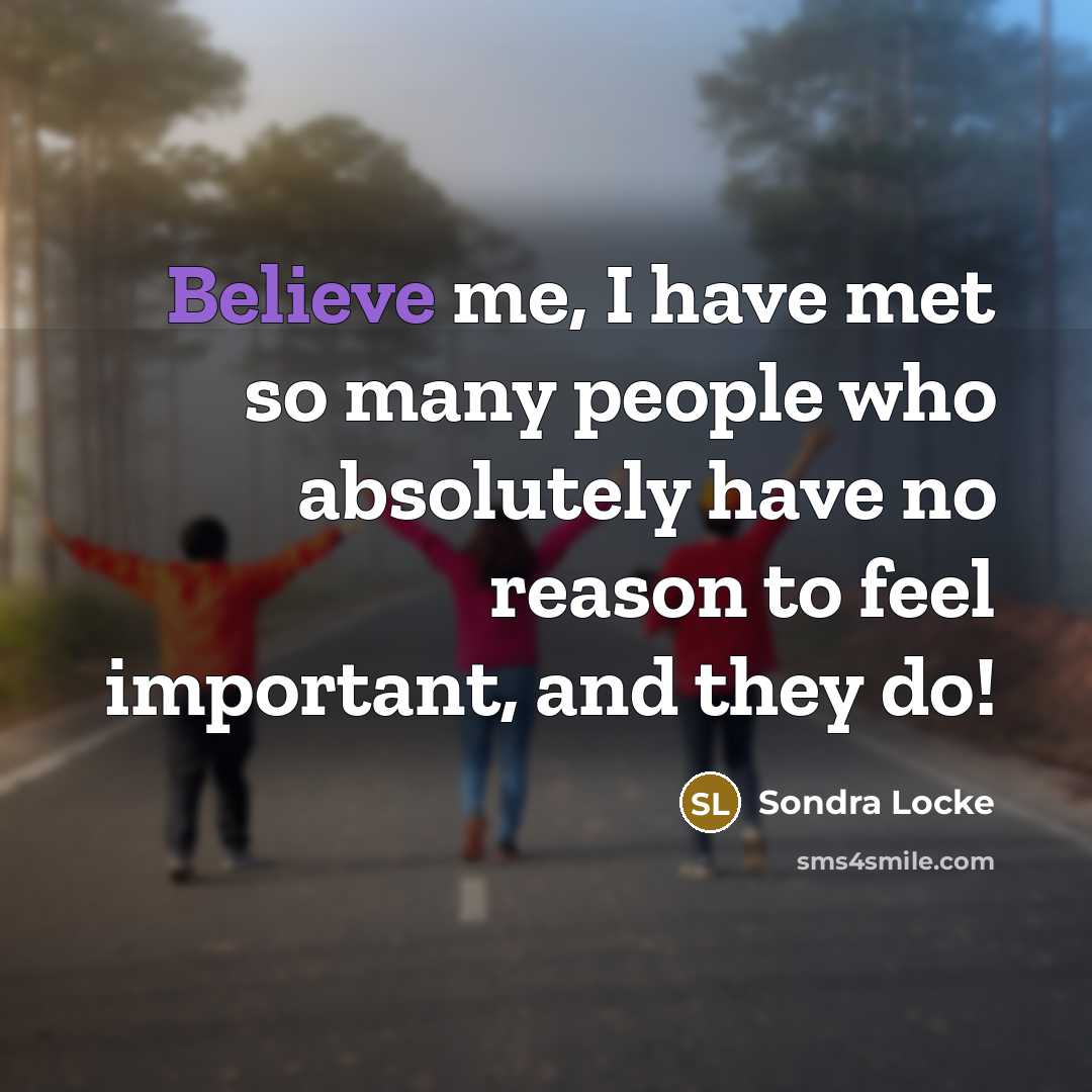 “Believe me, I have met so many people who absolutely…” quote by Sondra Locke