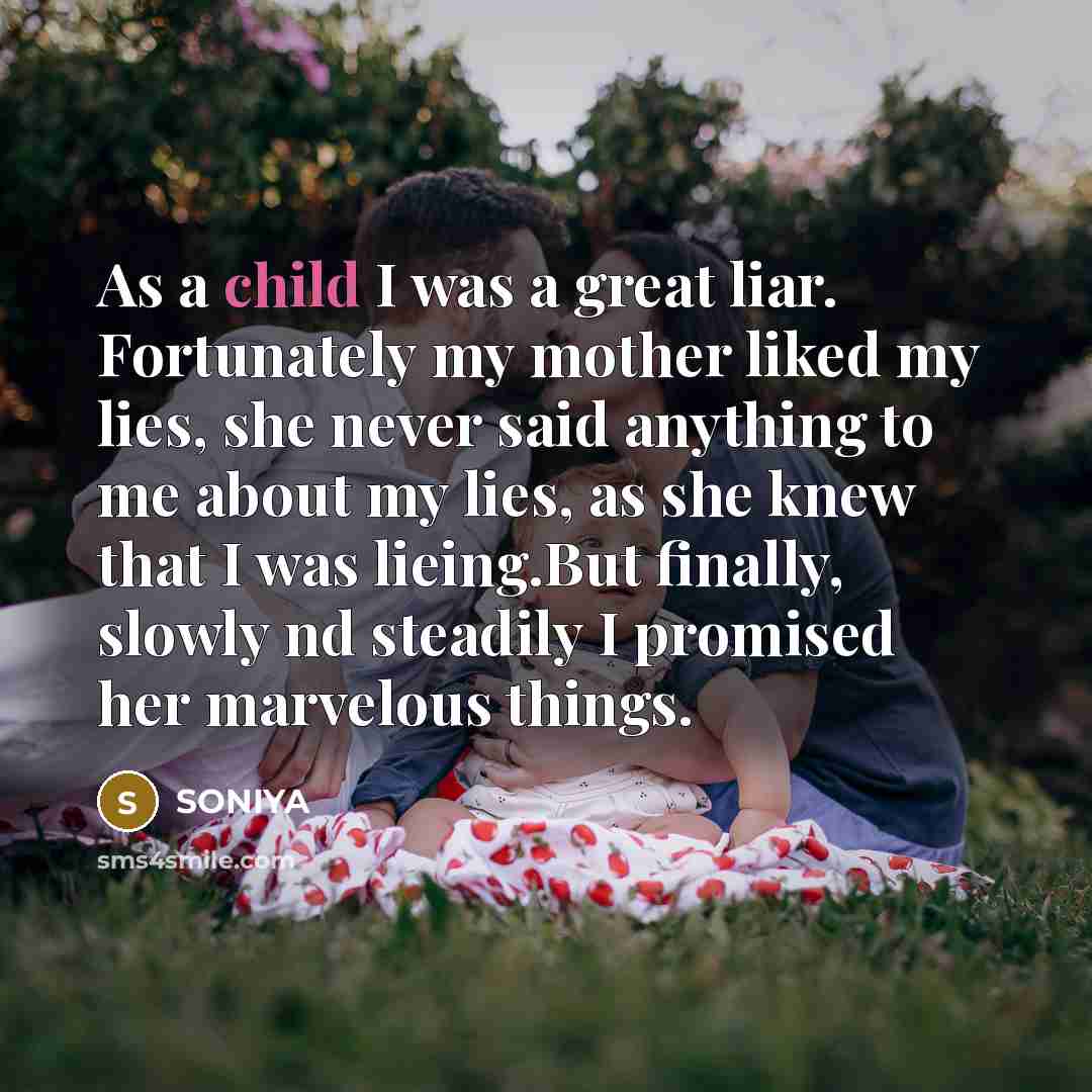 “As a child I was a great liar. Fortunately my…” quote by SONIYA