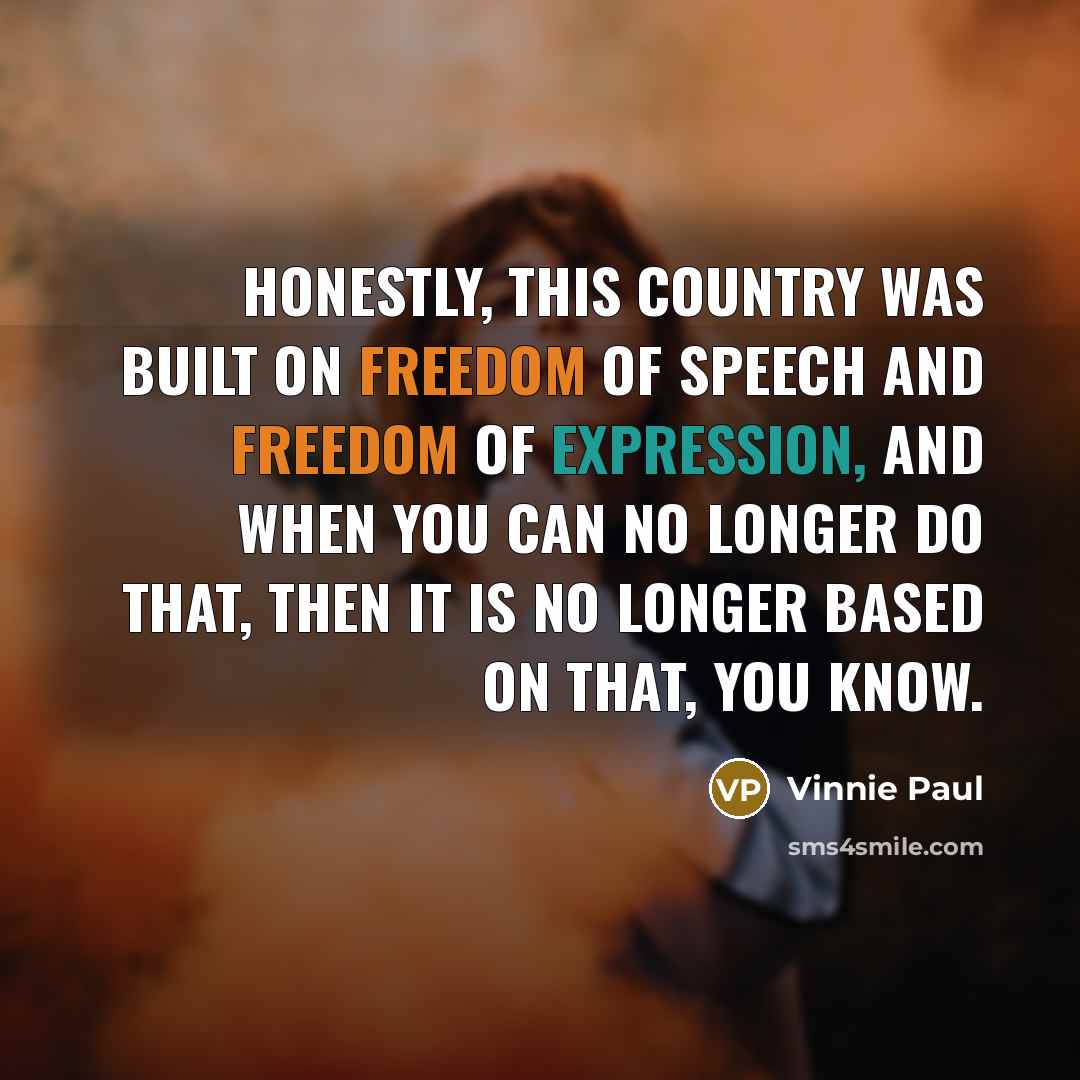 “Honestly, this country was built on freedom of speech and…” quote by Vinnie Paul