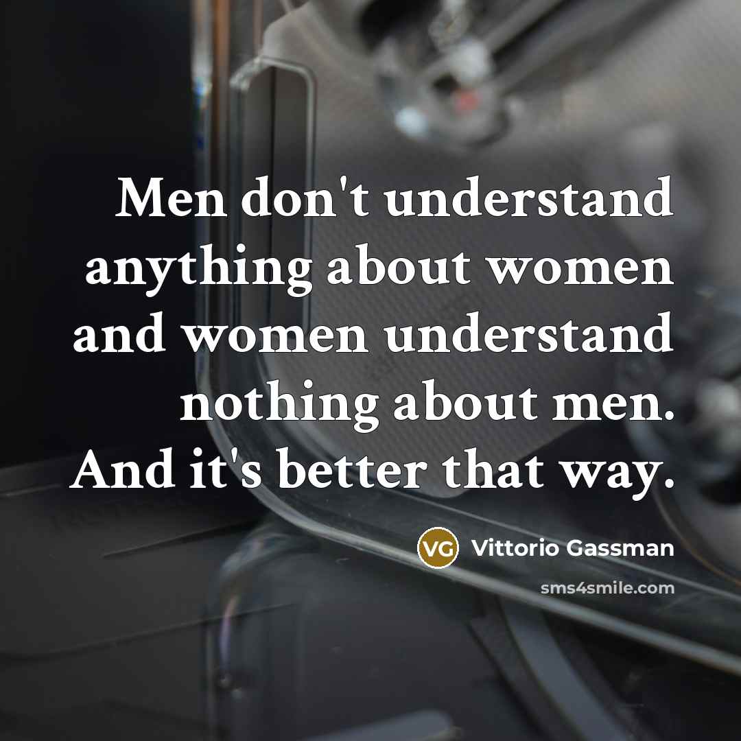 “Men don't understand anything about women and women understand nothing…” quote by Vittorio Gassman