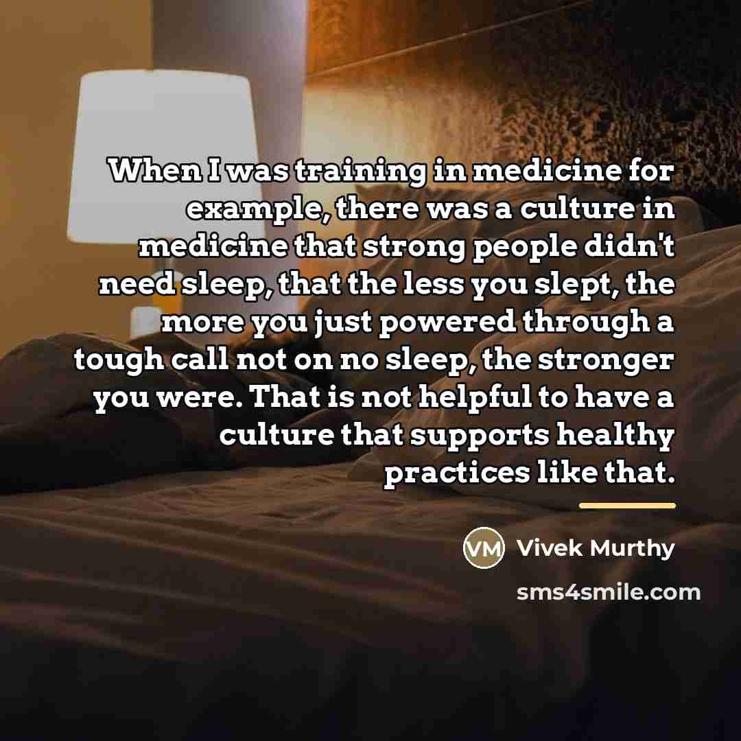 “When I was training in medicine for example, there was…” quote by Vivek Murthy