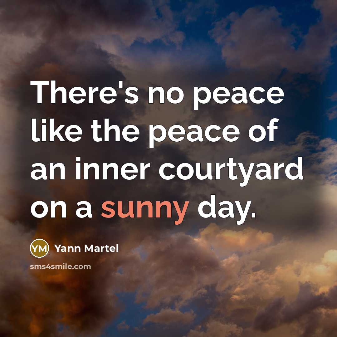 “There's no peace like the peace of an inner courtyard…” quote by Yann Martel