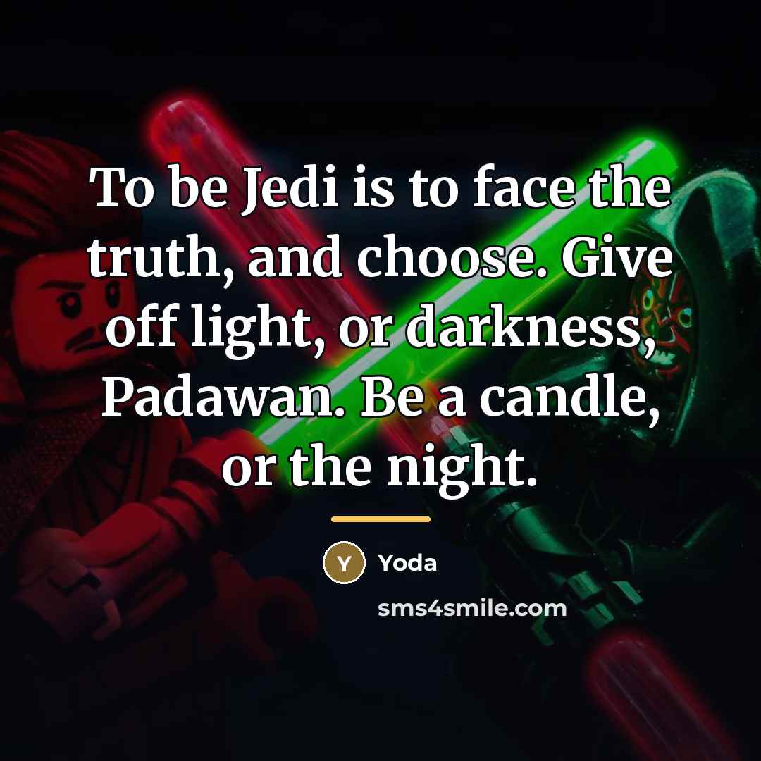 “To be Jedi is to face the truth, and choose.…” quote by Yoda