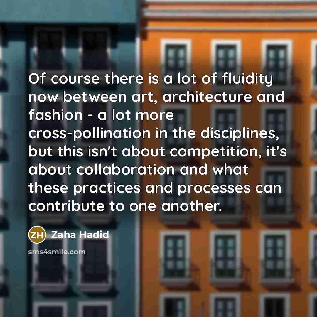 “Of course there is a lot of fluidity now between…” quote by Zaha Hadid