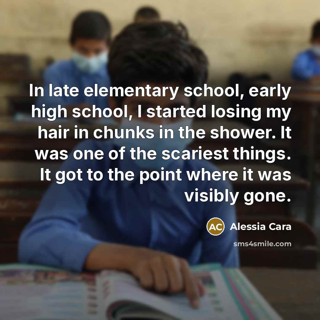 “In late elementary school, early high school, I started losing…” quote by Alessia Cara