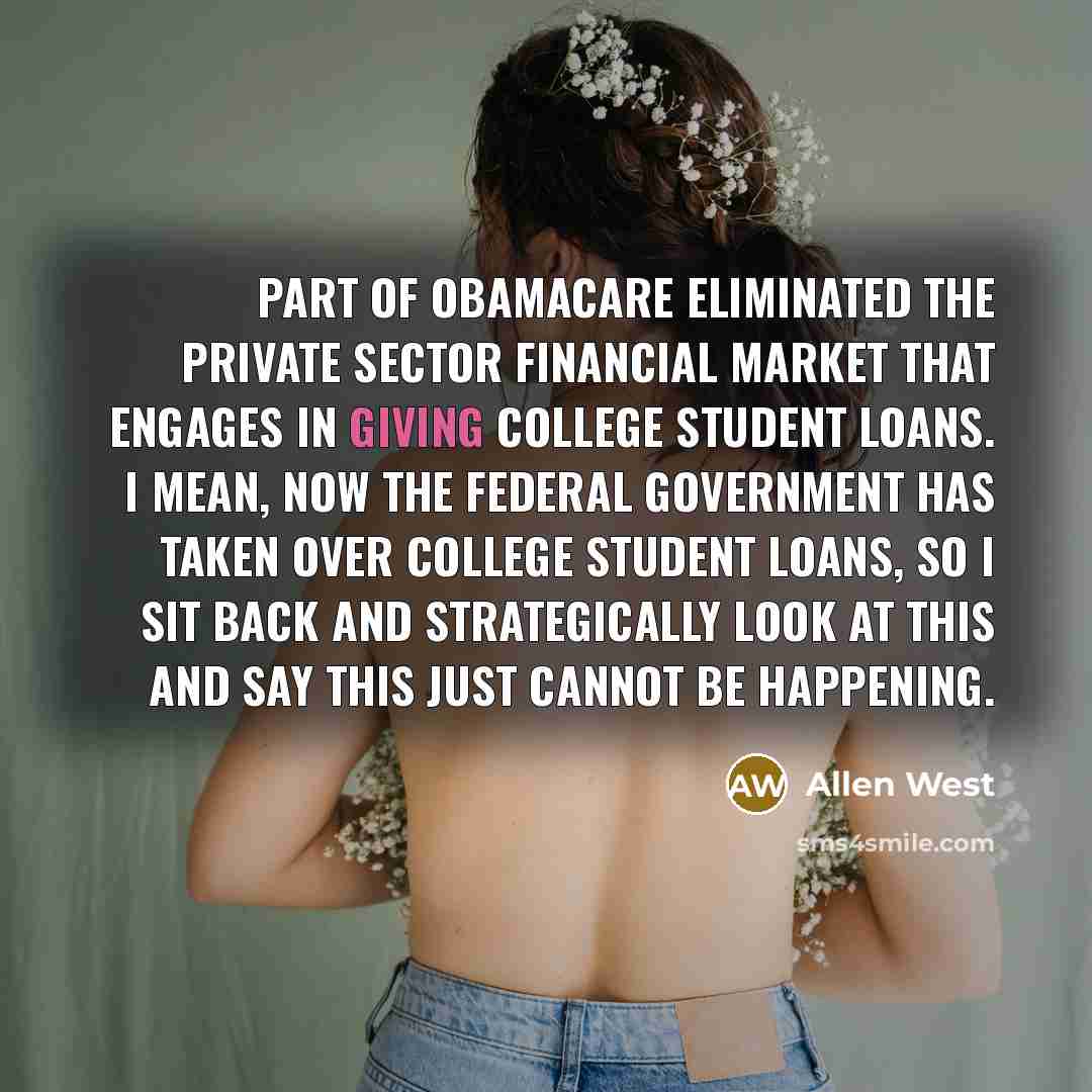 “Part of Obamacare eliminated the private sector financial market that…” quote by Allen West