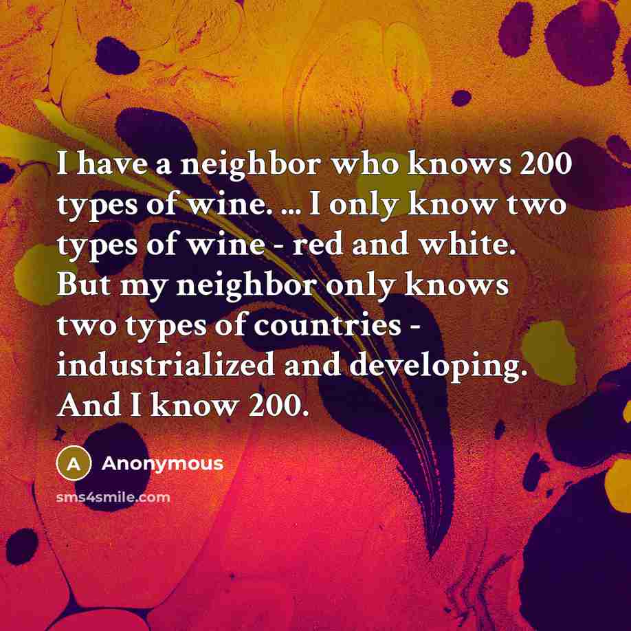 “I have a neighbor who knows 200 types of wine.…” quote by Anonymous