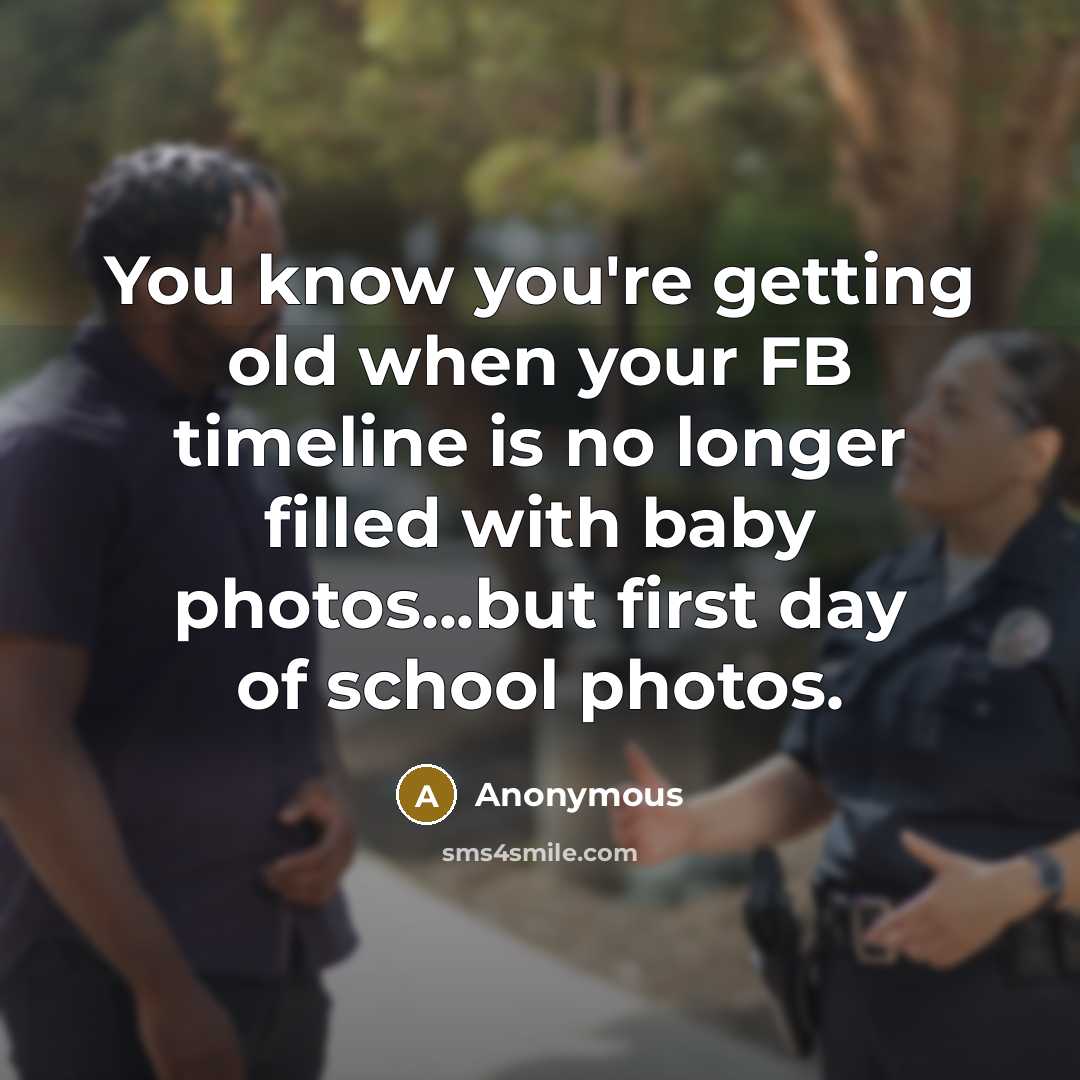 “You know you're getting old when your FB timeline is…” quote by Anonymous
