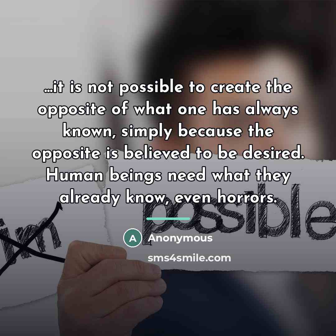 “...it is not possible to create the opposite of what…” quote by Anonymous