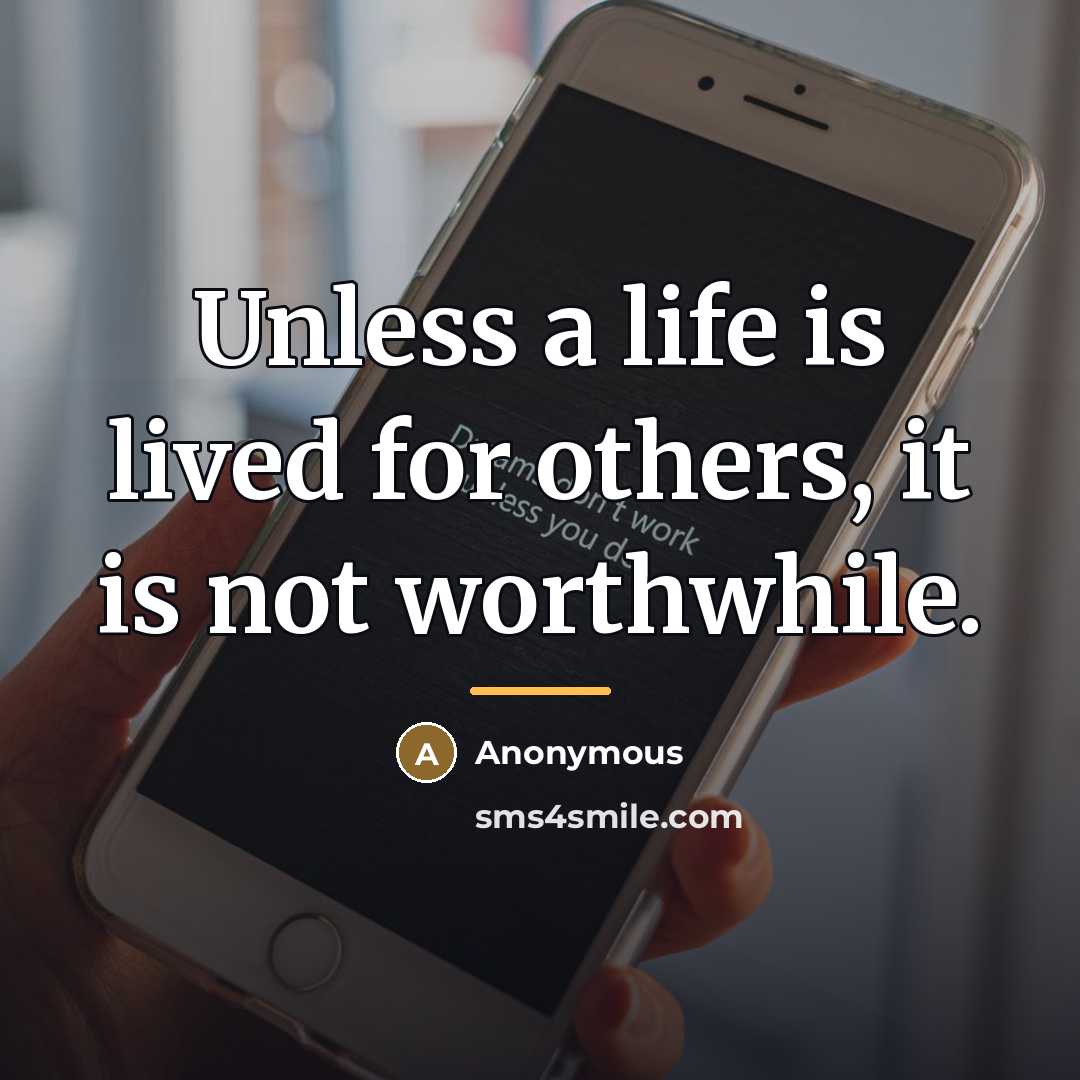 “Unless a life is lived for others, it is not…” quote by Anonymous