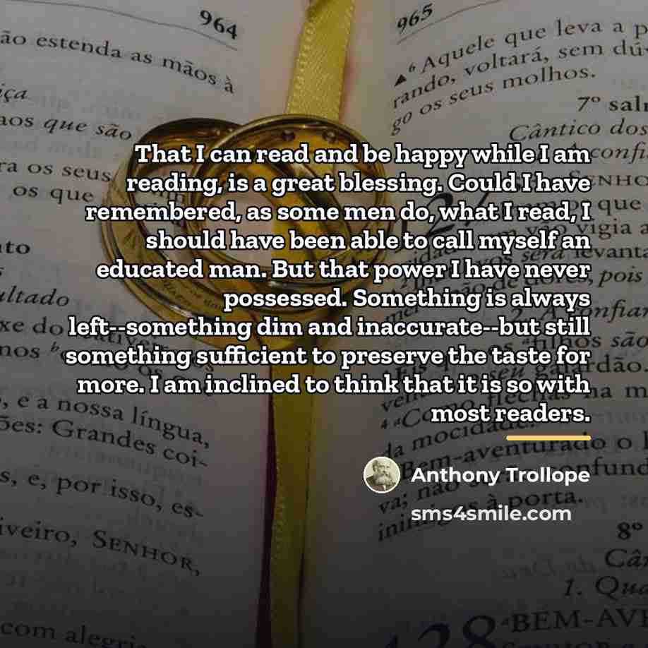 “That I can read and be happy while I am…” quote by Anthony Trollope