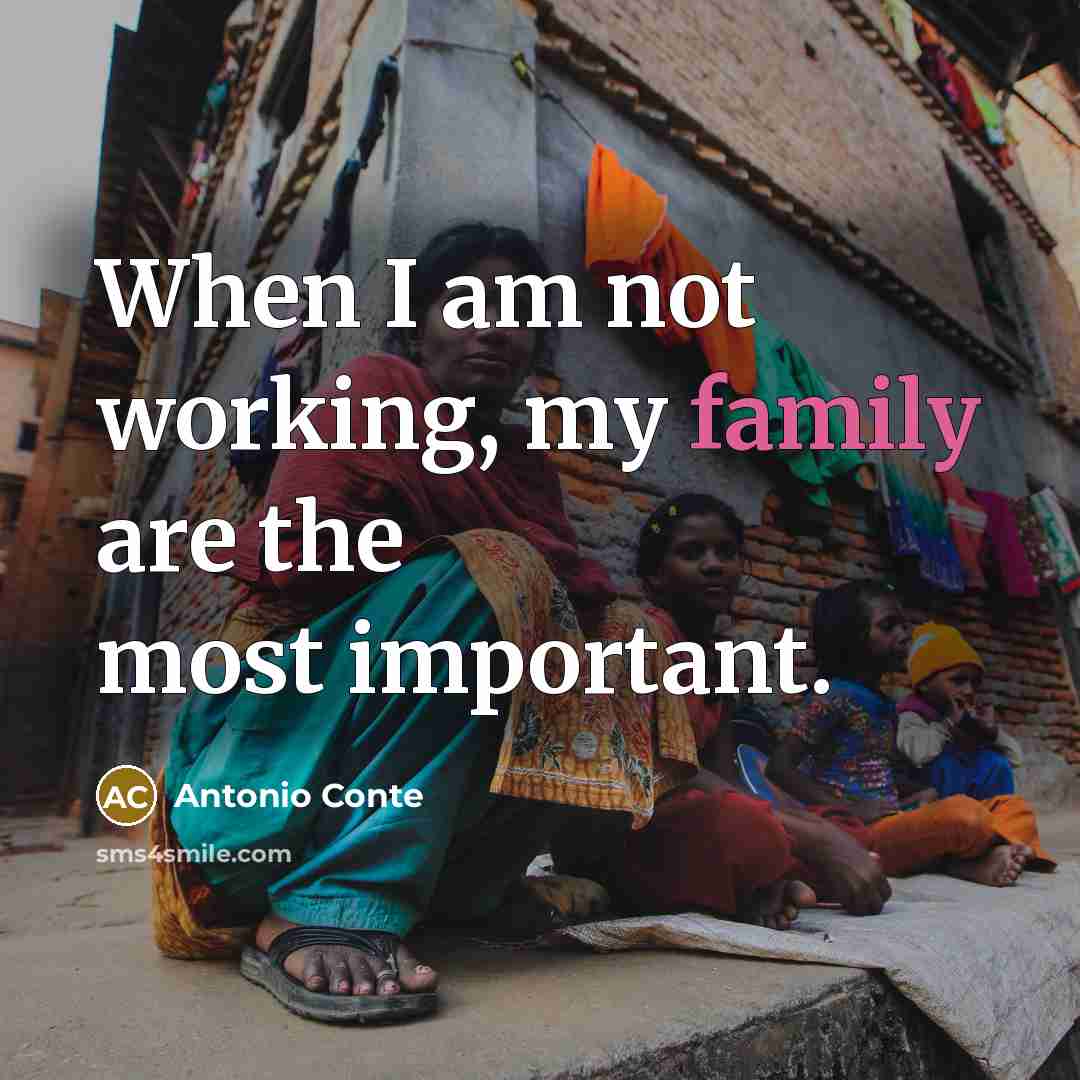 “When I am not working, my family are the most…” quote by Antonio Conte