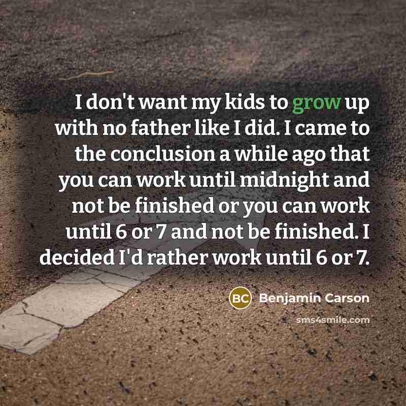 “I don't want my kids to grow up with no…” quote by Benjamin Carson