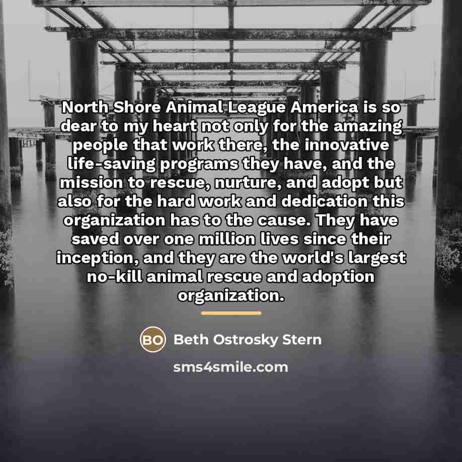 “North Shore Animal League America is so dear to my…” quote by Beth Ostrosky Stern
