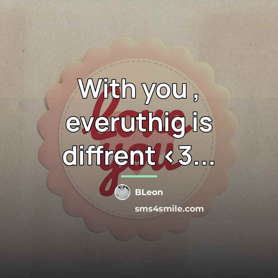 “With you , everuthig is diffrent…” quote by BLeon