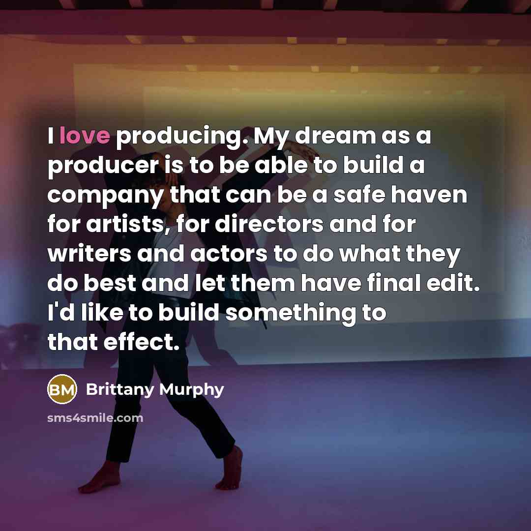 “I love producing. My dream as a producer is to…” quote by Brittany Murphy
