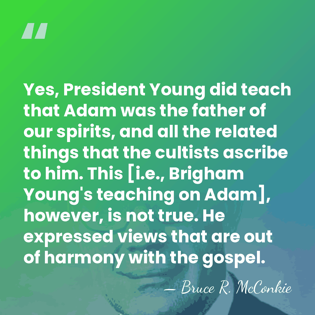 Yes, President Young did teach that Adam was the father of our&hellip; - Bruce R. McConkie