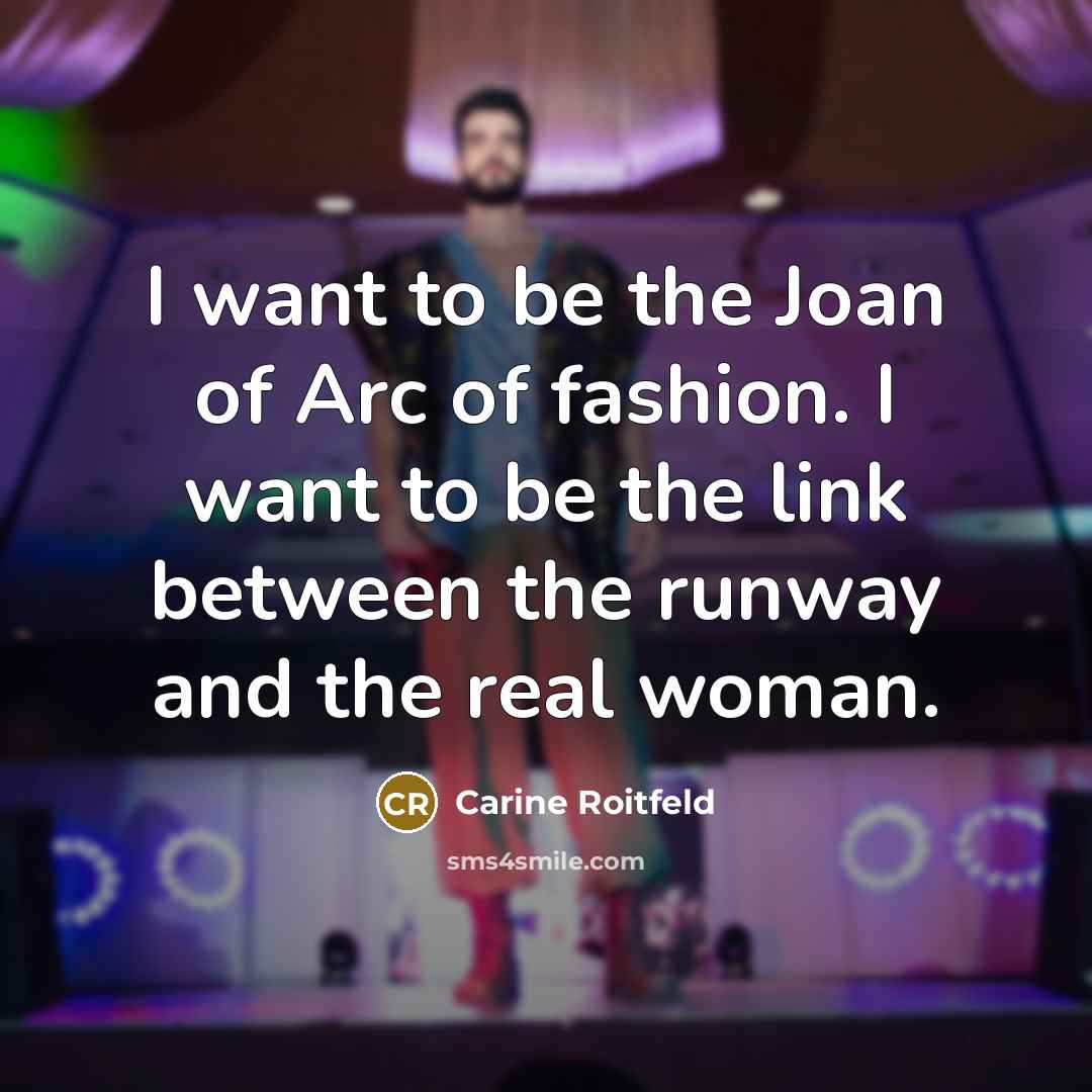 “I want to be the Joan of Arc of fashion.…” quote by Carine Roitfeld