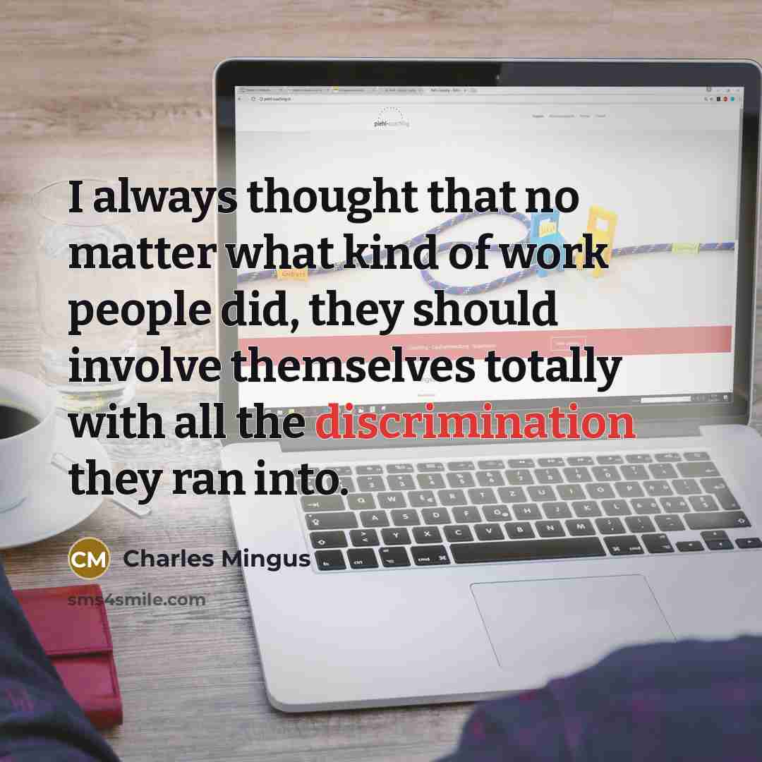 “I always thought that no matter what kind of work…” quote by Charles Mingus