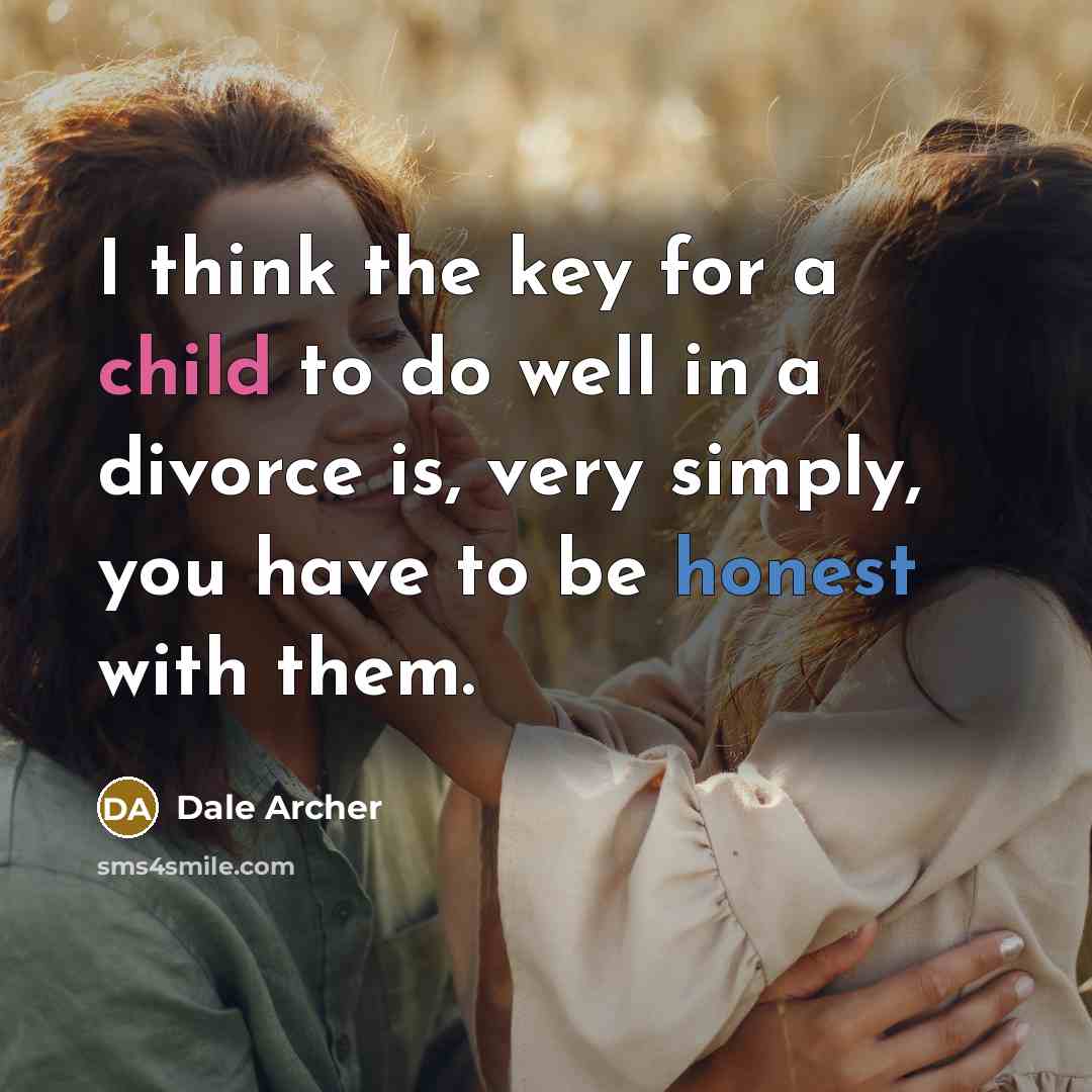 “I think the key for a child to do well…” quote by Dale Archer