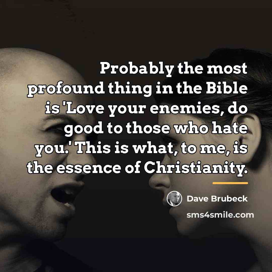 “Probably the most profound thing in the Bible is 'Love…” quote by Dave Brubeck