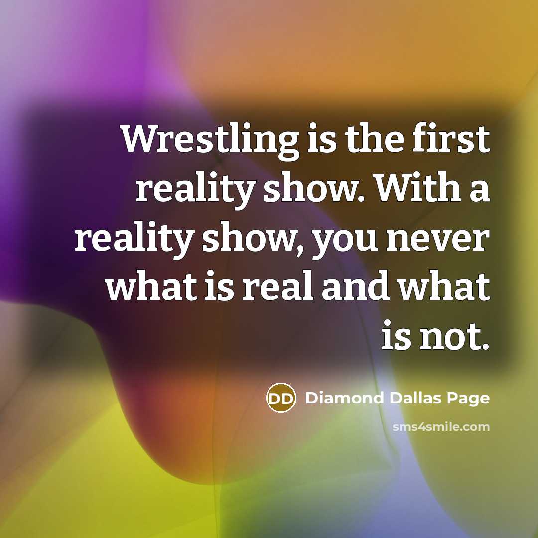 “Wrestling is the first reality show. With a reality show,…” quote by Diamond Dallas Page