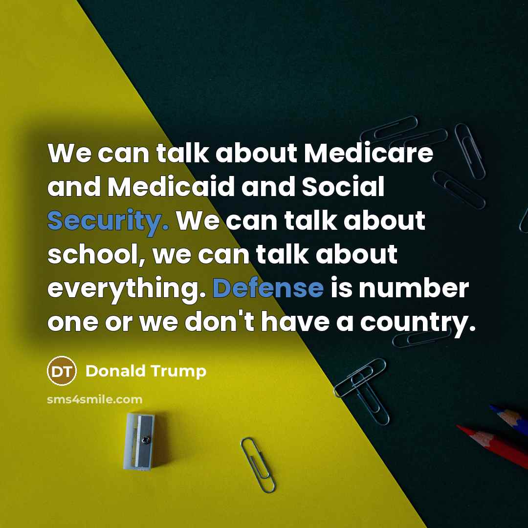 “We can talk about Medicare and Medicaid and Social Security.…” quote by Donald Trump