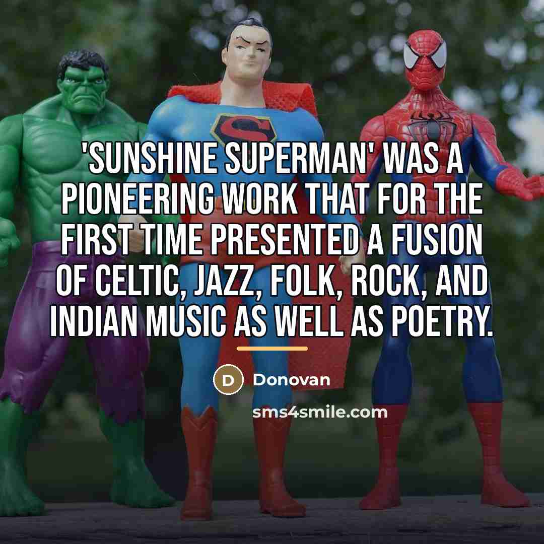 “'Sunshine Superman' was a pioneering work that for the first…” quote by Donovan