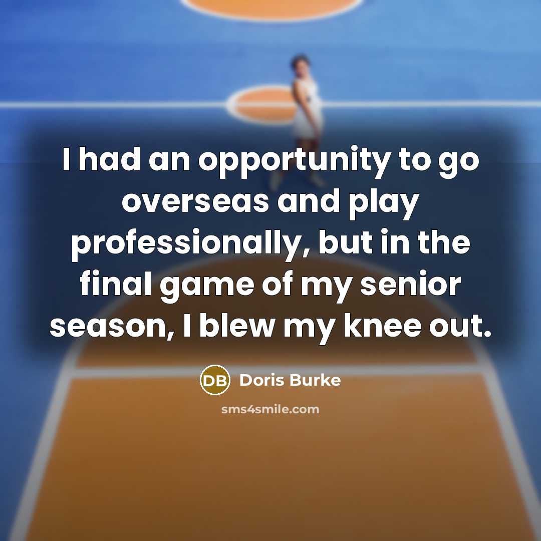 “I had an opportunity to go overseas and play professionally,…” quote by Doris Burke